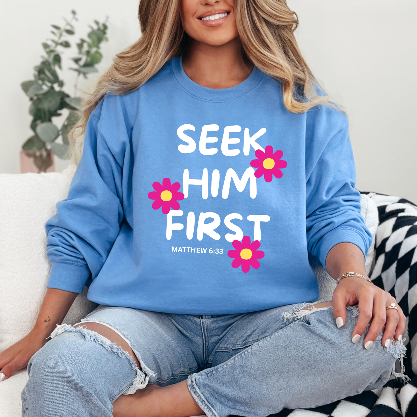 Seek Him First Sweatshirt