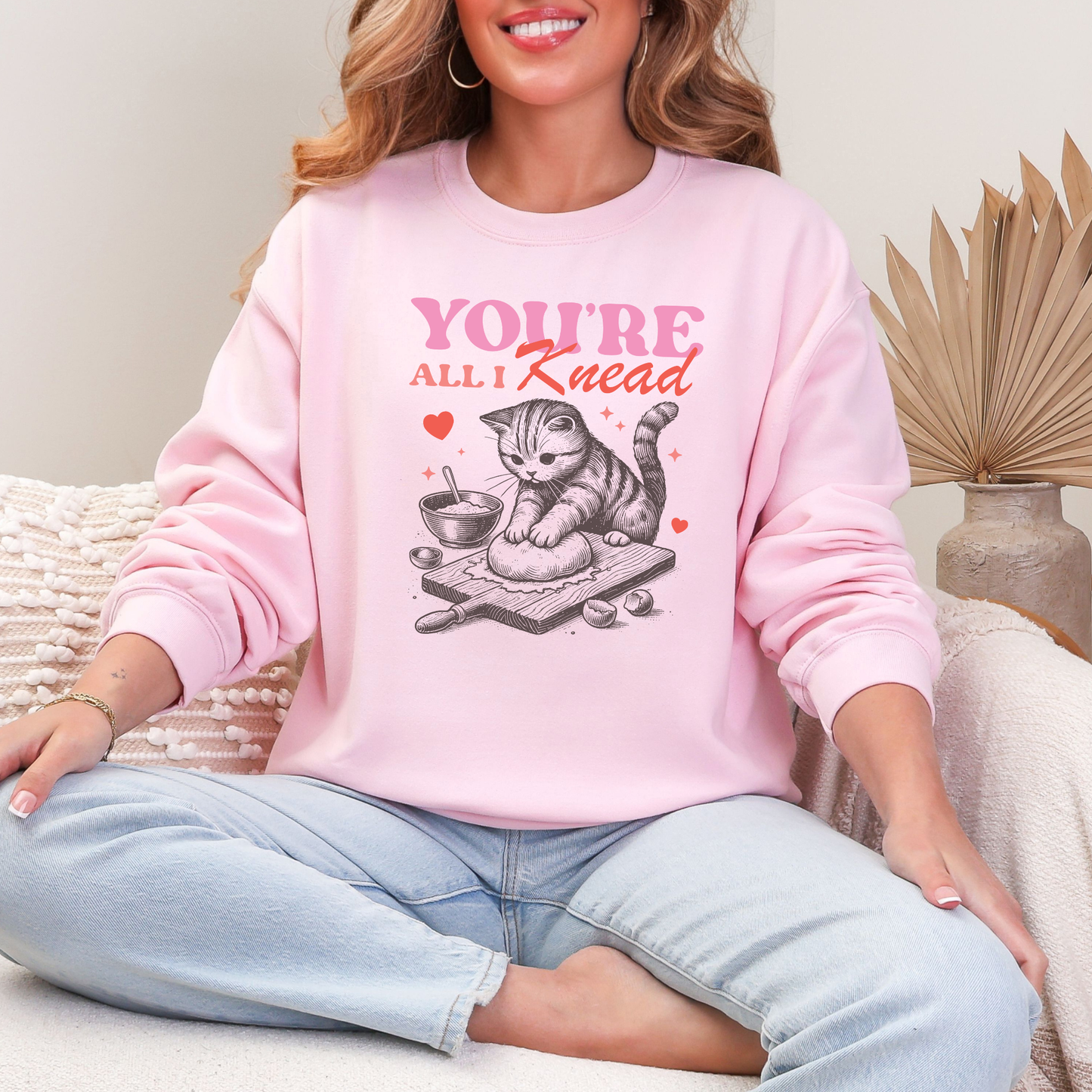 You're All I Knead Sweatshirt or Graphic Tee