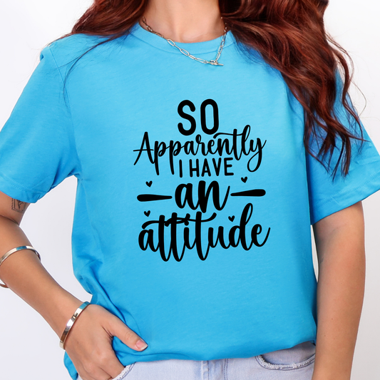 Apparently I Have an Attitude Graphic Tee