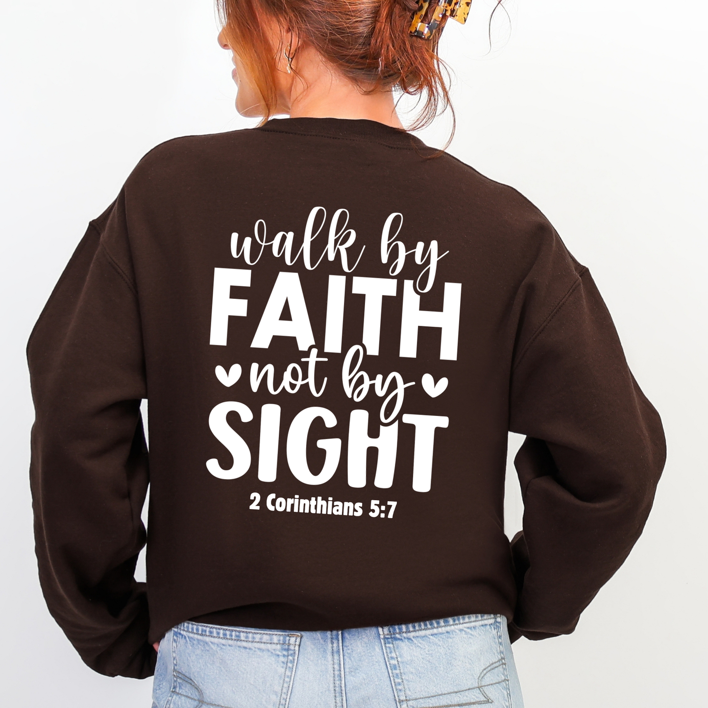 Walk by Faith Not By Sight Sweatshirt