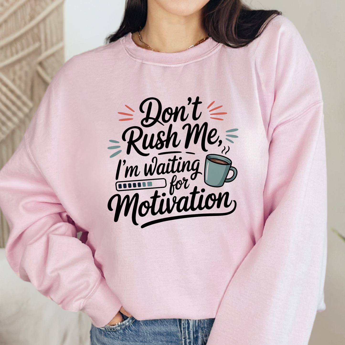 Don't Rush Me Sweatshirt