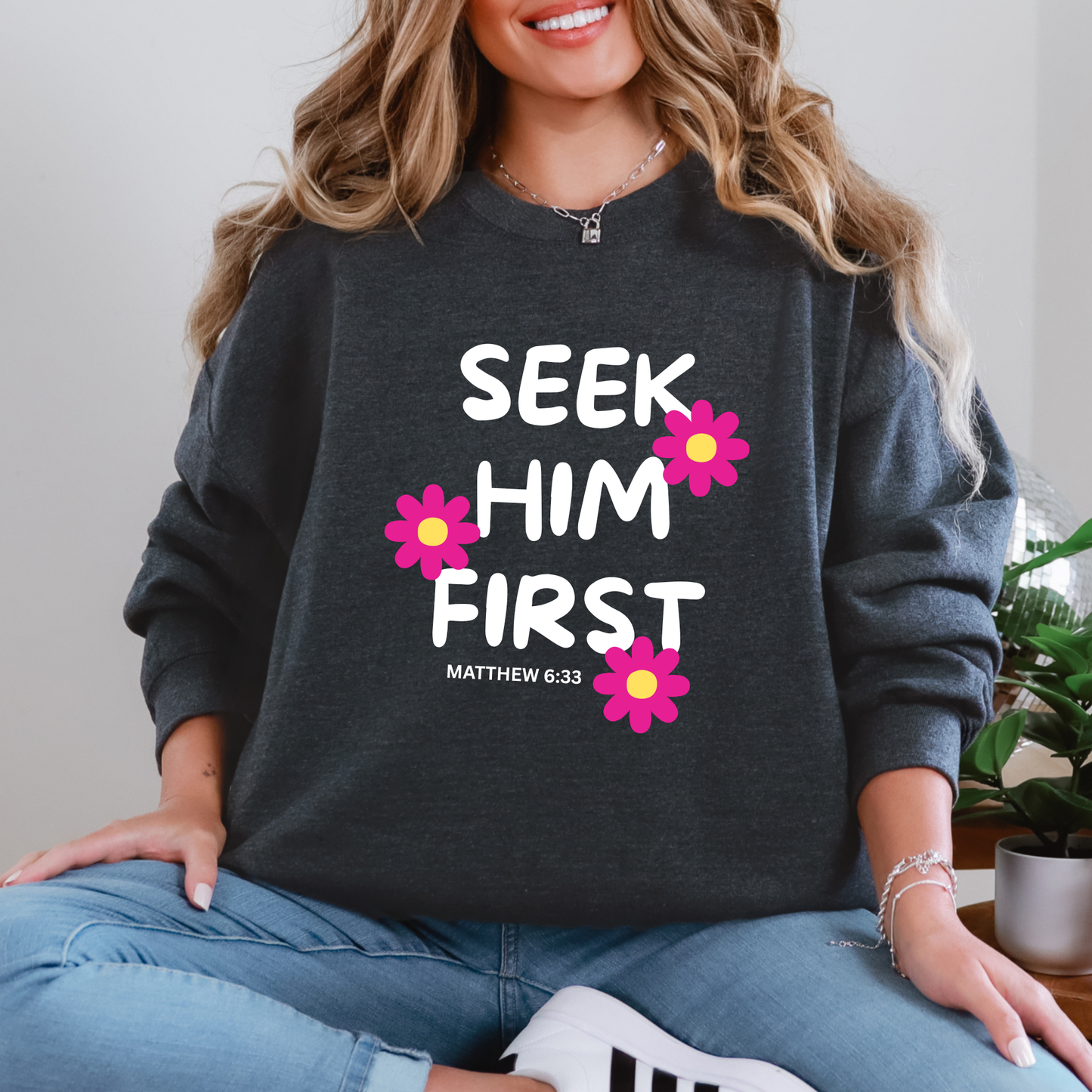 Seek Him First Sweatshirt