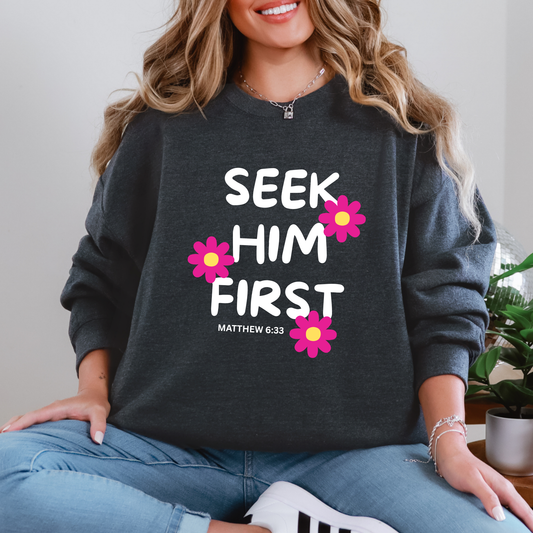 Seek Him First Sweatshirt