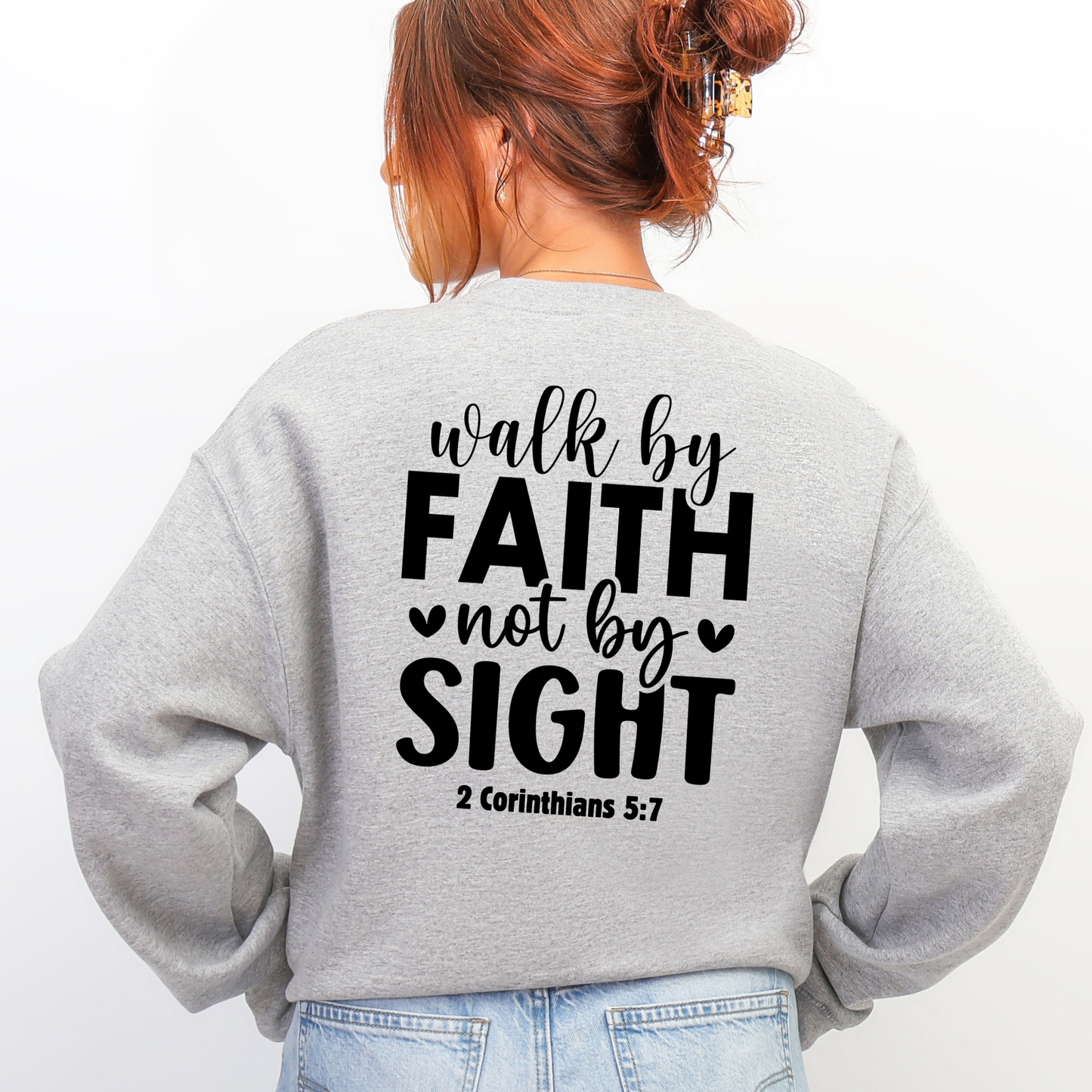 Walk by Faith Not By Sight Sweatshirt