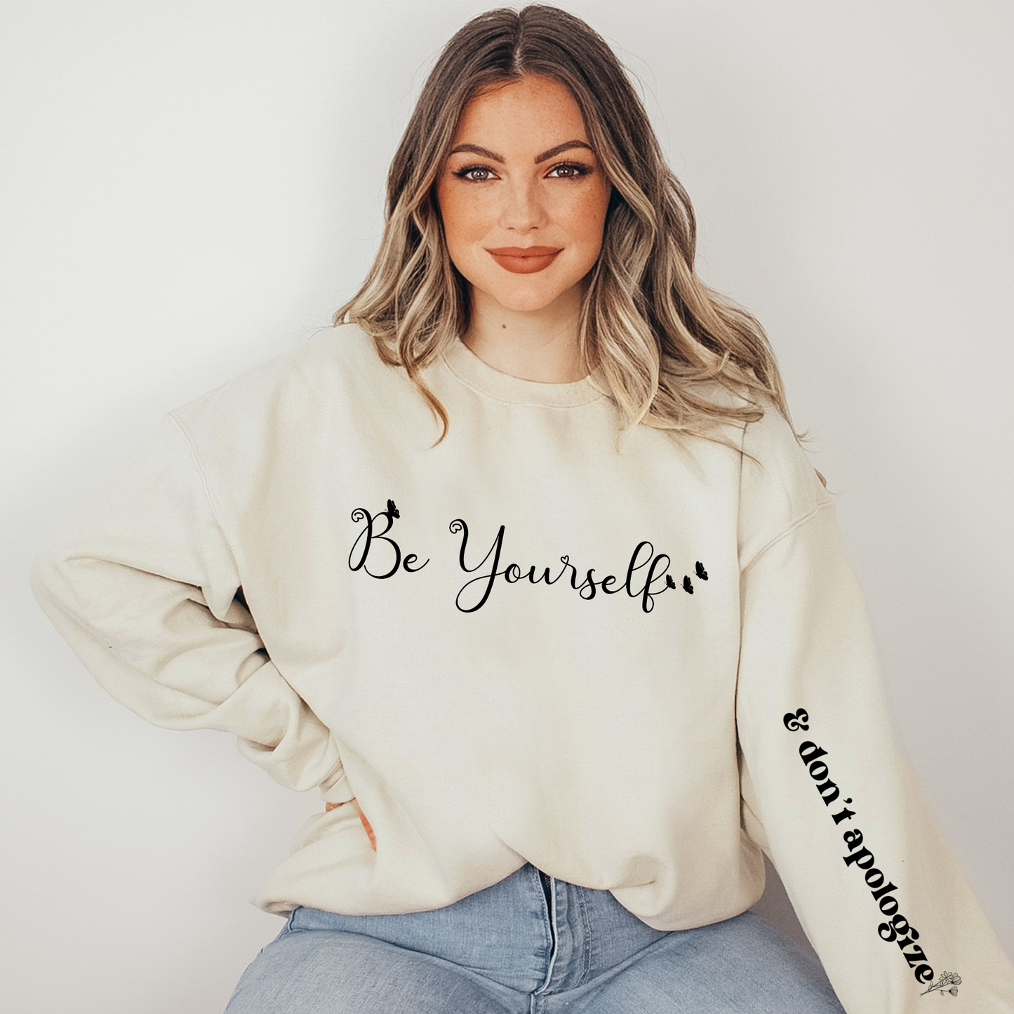 Be Yourself & Don't Apologize Sweatshirt